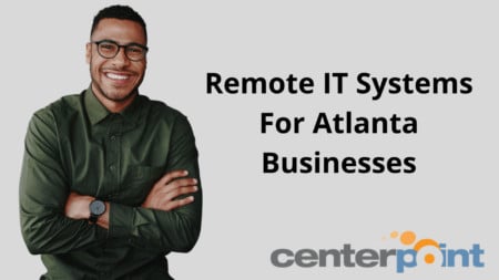 Remote IT Systems For Atlanta Businesses