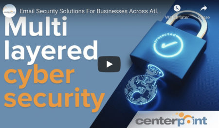 Centerpoint IT Protects You With A Multi-Layered Approach To Security