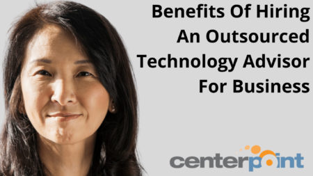 Benefits Of Hiring An Outsourced Technology Advisor For Business